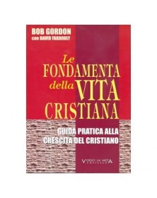 LE FONDAMENTA DELLA VITA CRISTIANA