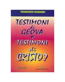 TESTIMONI DI GEOVA O TESTIMONI DI CRISTO?