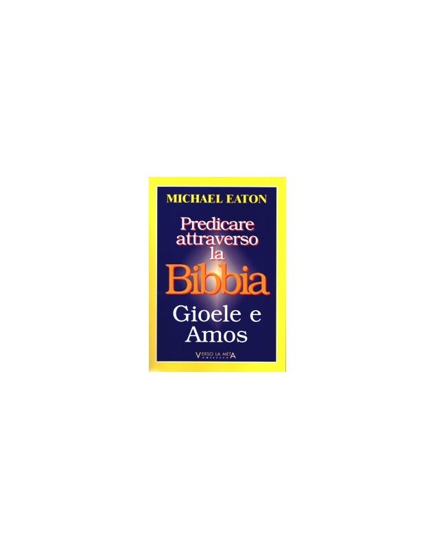 PREDICARE ATTRAVERSO LA BIBBIA - GIOELE E AMOS PREDICARE ATTRAVERSO LA BIBBIA - GIOELE E AMOS