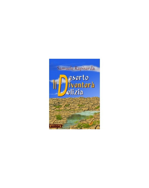 IL DESERTO DIVENTERÀ DELIZIA IL DESERTO DIVENTERÀ DELIZIA