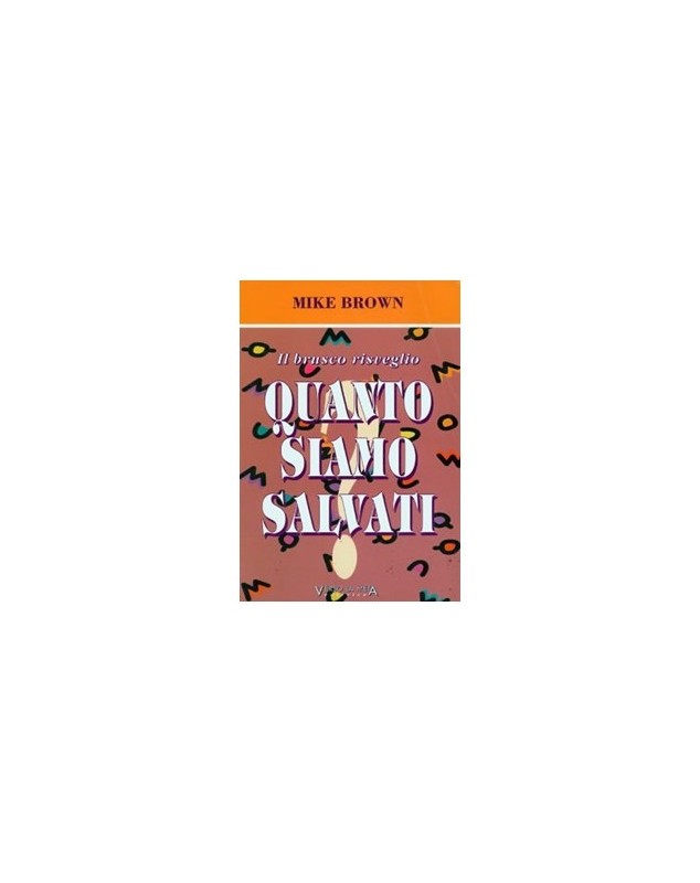 QUANTO SIAMO SALVATI?